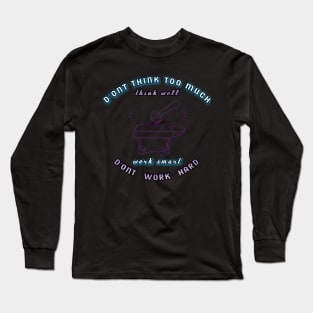 work smart don't work hard Long Sleeve T-Shirt